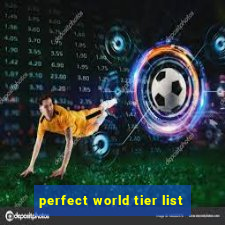 perfect world tier list